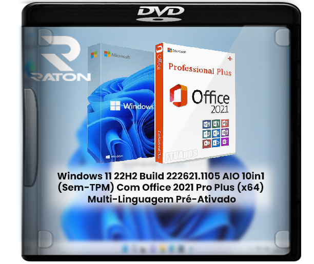 Raton Download - Desde 2007: Windows 11 22H2 Build 222621.1105 AIO 10in1  (Sem-TPM) Com Office 2021 Pro Plus (x64) Multi-Linguagem Pré-Ativado [PT-BR]